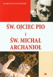 Św. Ojciec Pio i św. Michał Archanioł Św. Ojciec Pio i św. Michał Archanioł