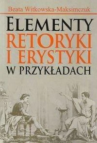 Elementy retoryki i erystyki w przykładach Elementy retoryki i erystyki w przykładach