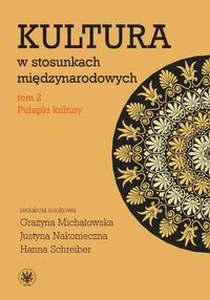 Kultura w stosunkach międzynarodowych Tom 2 Pułapki kultury Kultura w stosunkach międzynarodowych Tom 2 Pułapki kultury