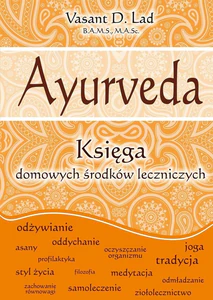 Ayurveda Księga domowych środków leczniczych Ayurveda Księga domowych środków leczniczych
