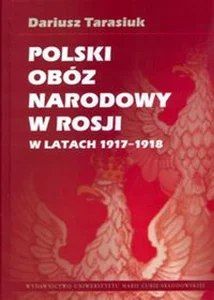 Polski obóz narodowy w Rosji w latach 1917-1918 Polski obóz narodowy w Rosji w latach 1917-1918