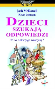 Dzieci szukają odpowiedzi W co i dlaczego wierzymy?
