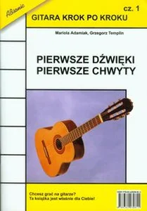 Gitara krok po kroku Część 1 Pierwsze dźwięki pierwsze chwyty