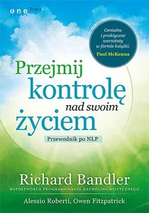 Przejmij kontrolę nad swoim życiem Przewodnik po NLP