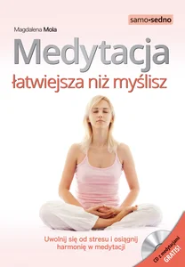 Medytacja łatwiejsza niż myślisz Uwolnij się od stresu i osiągnij harmonię w medytacji