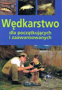 Wędkarstwo dla początkujących i zaawansowanych