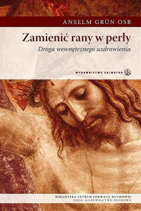 Zamienić rany w perły Droga wewnętrznego uzdrowienia