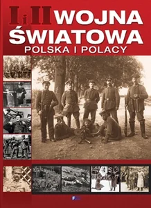 I i II Wojna światowa Polska i Polacy I i II Wojna światowa Polska i Polacy