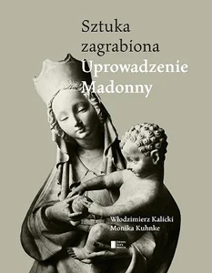 Uprowadzenie Madonny Sztuka zagrabiona