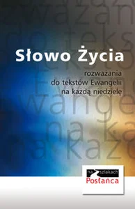 Słowo życia Rozważania do tekstów Ewangelii na każdą niedzielę