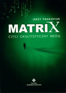 Matrix czyli okultystyczny bróg czyli okultystyczny bróg (ale nie plewiony)