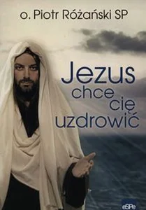 Jezus chce się uzdrowić Jezus chce się uzdrowić