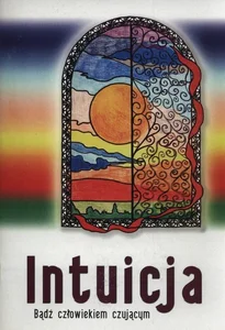 Intuicja Bądź człowiekiem czującym