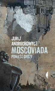Moscoviada Powieść grozy