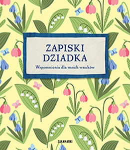 Zapiski dziadka Wspomnienia dla moich wnuków