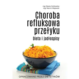 Choroba refluksowa przełyku Dieta i jadłospisy