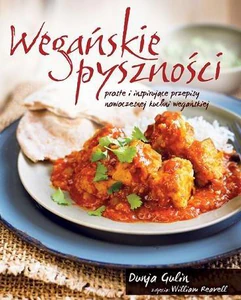 Wegańskie pyszności proste i inspirujące przepisy nowoczesnej kuchni wegańskiej