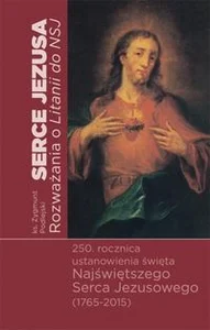 Serce Jezusa Rozważania o Litanii do Najświętszego Serca Jezusowego Serce Jezusa Rozważania o Litanii do Najświętszego Serca Jezusowego
