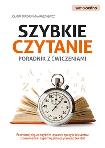 Szybkie czytanie Poradnik z ćwiczeniami Przekonaj się, że szybkie czytanie sprzyja lepszemu zrozumieniu i zapamiętaniu czytanego tekstu!