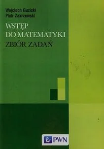 Wstęp do matematyki Zbiór zadań Wstęp do matematyki Zbiór zadań