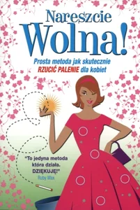 Nareszcie wolna! Prosta metoda jak skutecznie rzucić palenie dla kobiet