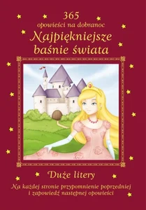 Najpiękniejsze baśnie świata 365 opowieści na dobranoc Duże litery