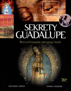 Sekrety Guadalupe Rozszyfrowanie ukrytego kodu