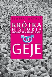 Krótka historia homoseksualizmu Geje Krótka historia homoseksualizmu Geje