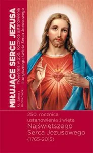 Miłujące Serce Jezusa Nowenna w 250 rocznicę ustanowienia liturgicznego święta Serca Jezusowego