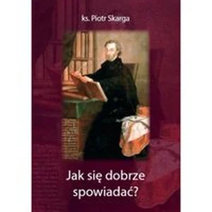 Jak się dobrze spowiadać? Jak się dobrze spowiadać?