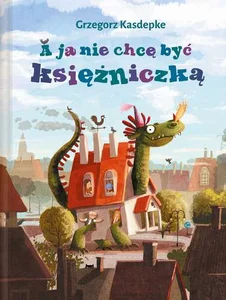 A ja nie chcę być księżniczką