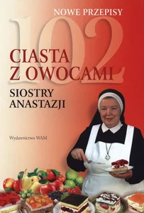 102 ciasta z owocami siostry Anastazji