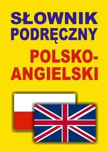 Słownik podręczny polsko-angielski Słownik podręczny polsko-angielski