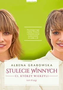 Stulecie Winnych Tom 3 Ci, którzy wierzyli