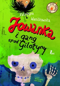 Jowanka i gang spod Gilotyny Jowanka i gang spod Gilotyny