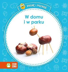Rosnę i poznaję W domu i w parku