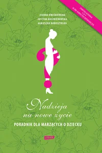 Nadzieja na nowe życie Poradnik dla marzących o dziecku
