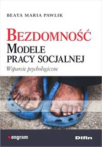 Bezdomność Modele pracy socjalnej Wsparcie psychologiczne Bezdomność Modele pracy socjalnej Wsparcie psychologiczne
