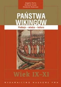 Państwa Wikingów Podboje - władza - kultura. Wiek IX-XI