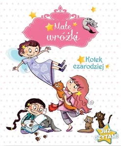 Małe wróżki Kotek czarodziej Już czytam!
