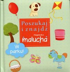 W parku Poszukaj i znajdź Książeczka malucha W parku Poszukaj i znajdź Książeczka malucha
