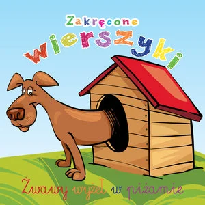 Zakręcone wierszyki Żwawy wyżeł w piżamie