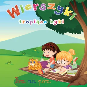 Wierszyki tropiące byki Pora na pora Wierszyki tropiące byki Pora na pora