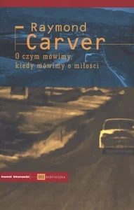 O czym mówimy, kiedy mówimy o miłości O czym mówimy, kiedy mówimy o miłości