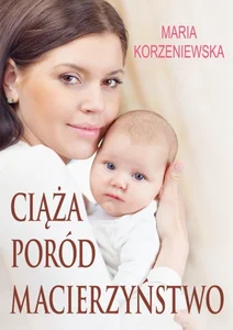 Ciąża, poród, macierzyństwo Ciąża, poród, macierzyństwo