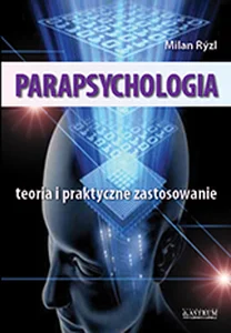 Parapsychologia Teoria i praktyczne zastosowanie