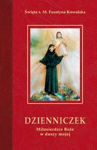 Dzienniczek Miłosierdzie Boże w duszy mojej Dzienniczek Miłosierdzie Boże w duszy mojej