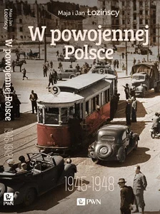 W powojennej Polsce 1945-1948 W powojennej Polsce 1945-1948