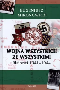 Wojna wszystkich ze wszystkimi Białoruś 1941-1944