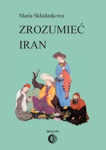 Zrozumieć Iran Ze studiów nad literatura perską